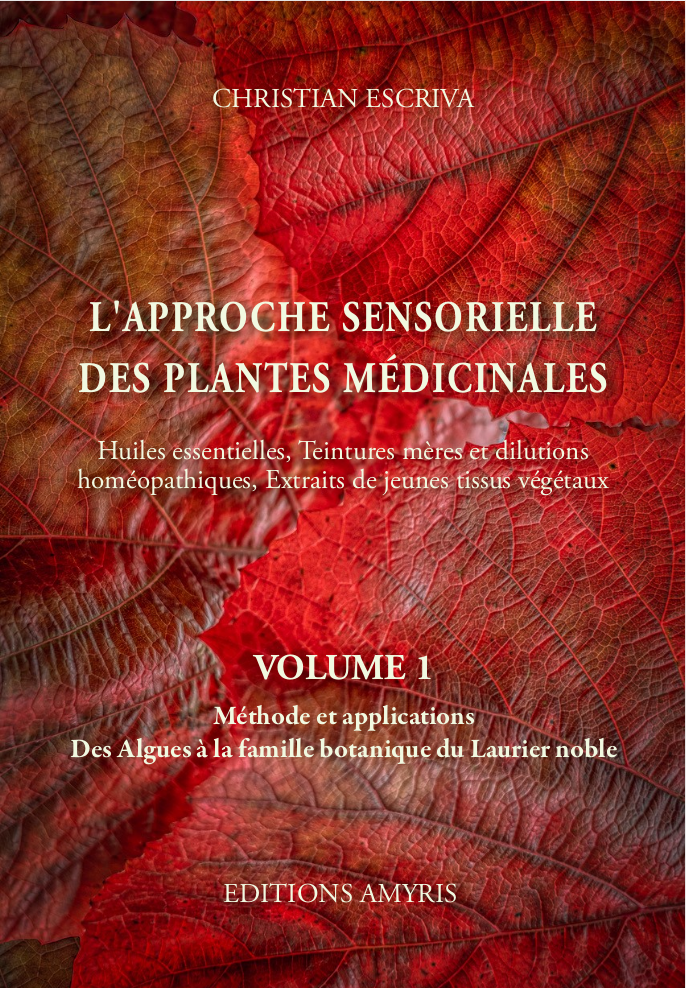 L'APPROCHE SENSORIELLE DES PLANTES MEDICINALES, VOLUME 1.